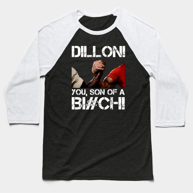 Dillon! you, son of a Bi#ch! Baseball T-Shirt by RetroFreak